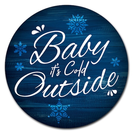 Baby Its Cold Outside Circle Vinyl Laminated Decal